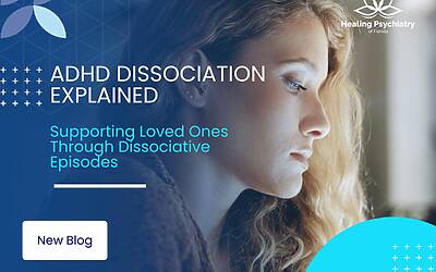 ADHD Dissociation Explained: Supporting Loved Ones Through Dissociative Episodes