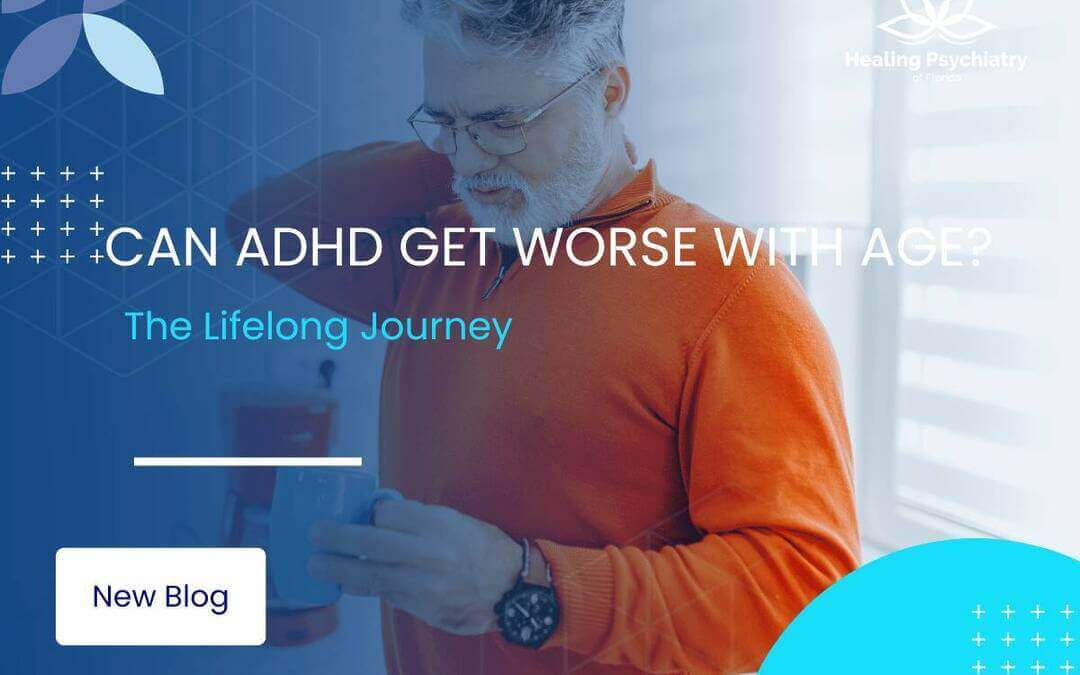 Can ADHD Get Worse with Age? The Lifelong Journey