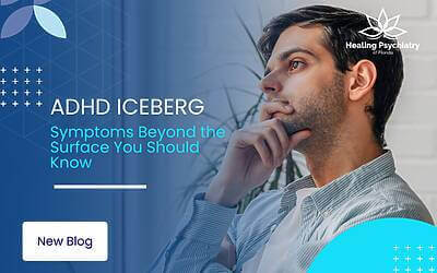 The ADHD Iceberg: Symptoms Beyond the Surface You Should Know