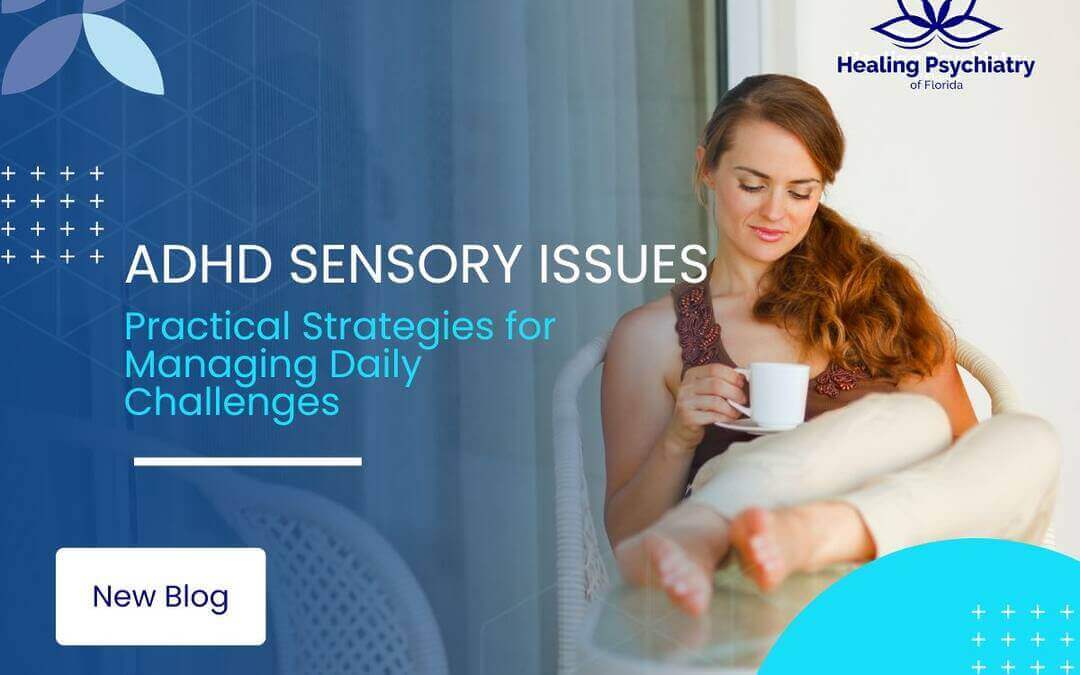 ADHD Sensory Issues: Practical Strategies for Managing Daily Challenges