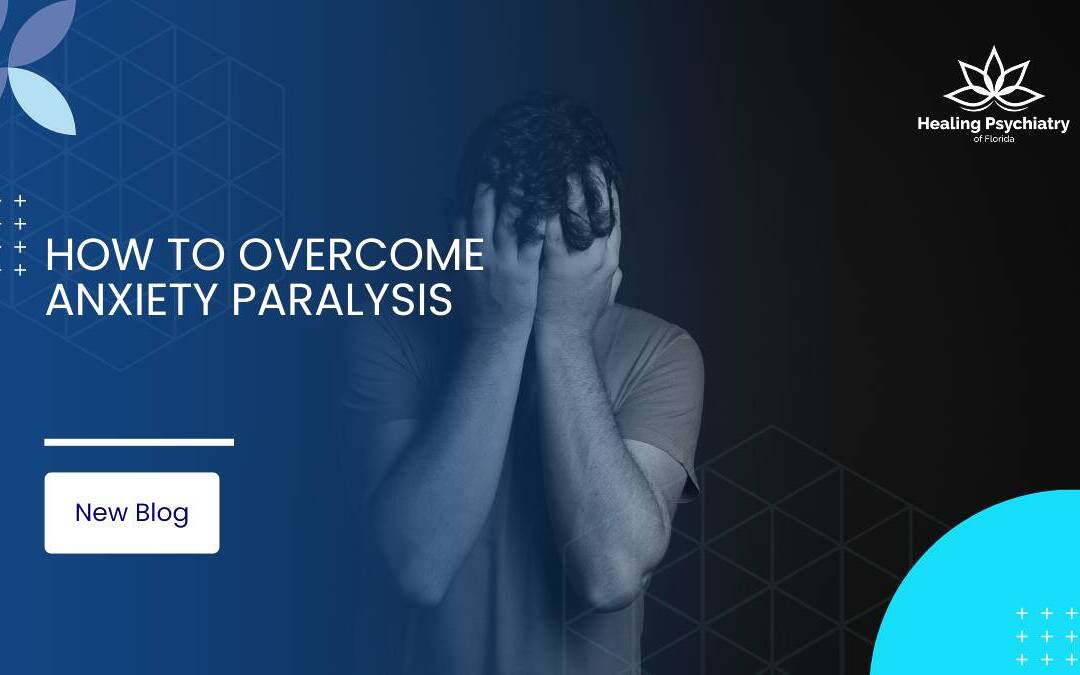 How to Overcome Anxiety Paralysis