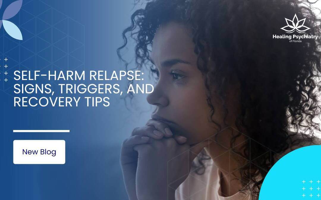 Self-Harm Relapse: Signs, Triggers, and Recovery Tips