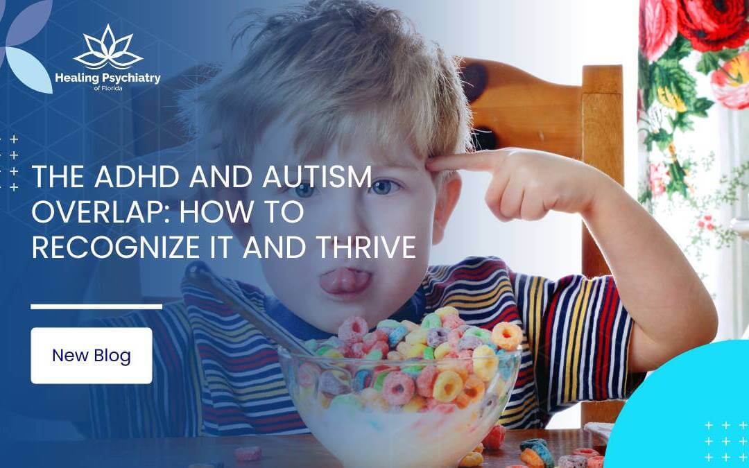 The ADHD and Autism Overlap: How to Recognize It and Thrive