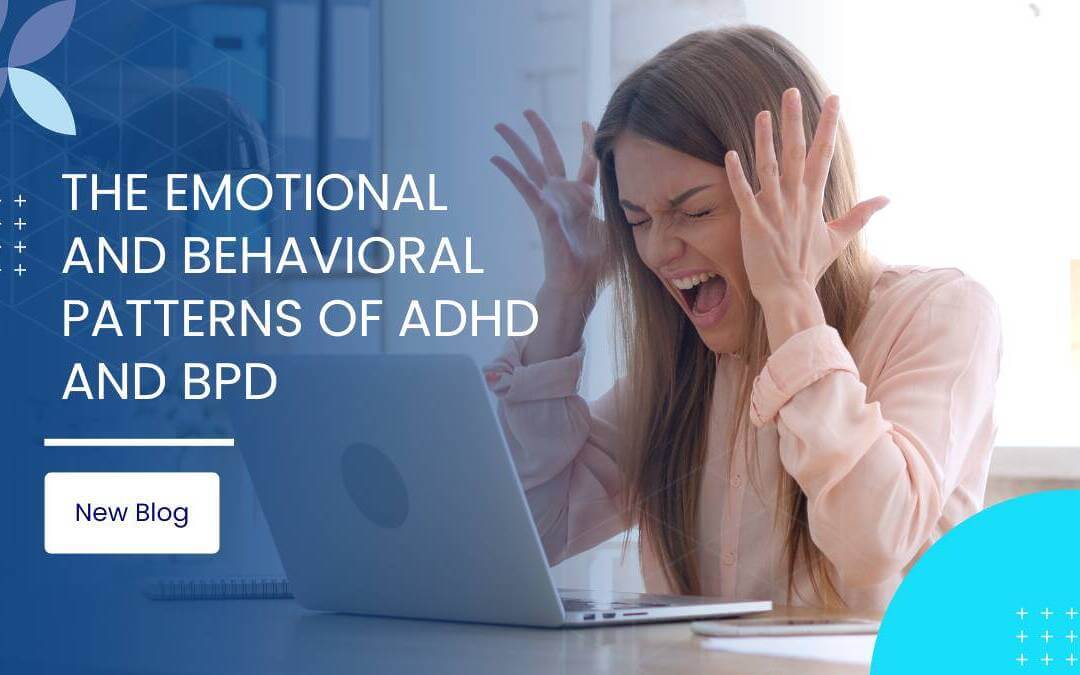 The Emotional and Behavioral Patterns of ADHD and BPD